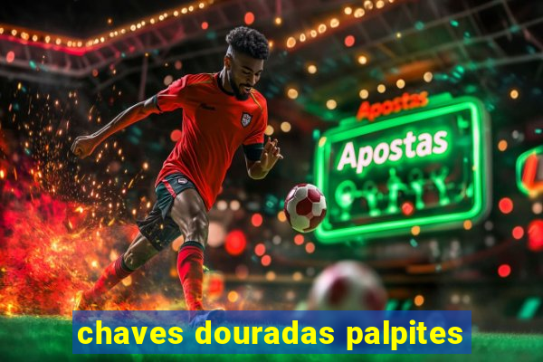 chaves douradas palpites